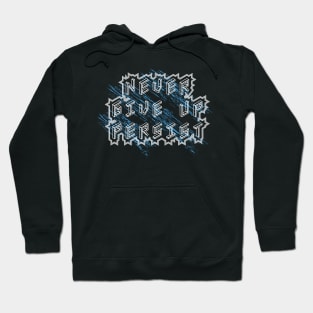 Never Give Up Persist Motivation Hoodie